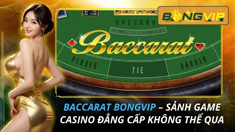 Baccarat – Sảnh Game Casino Đẳng Cấp Không Thể Bỏ Qua 23 Baccarat