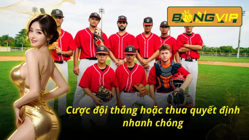 Cược đội thắng hoặc thua trong bóng chày Bongvip quyết định nhanh chóng