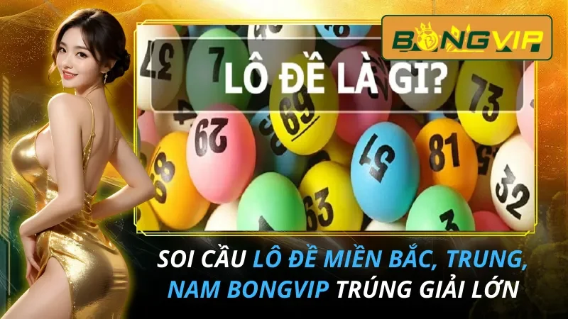 Soi Cầu Lô Đề Bắc, Trung, Nam Cùng Bongvip Trúng Giải Lớn 13 Soi Cầu Lô Đề Bắc, Trung, Nam Cùng Bongvip Trúng Lớn Ngay Hôm Nay