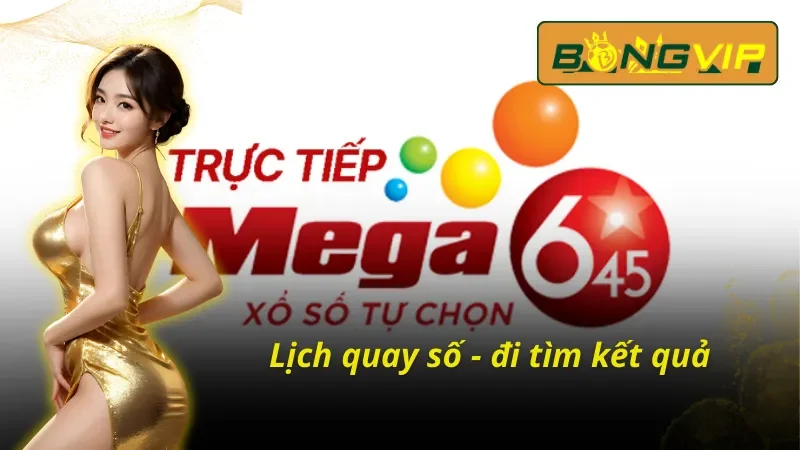 Xổ Số Mega 6/45 - Khám Phá Luật Chơi Chuẩn Hiện Nay Cùng Bongvip 3 Thời gian có kết quả xổ số Mega 6/45 tại Bongvip